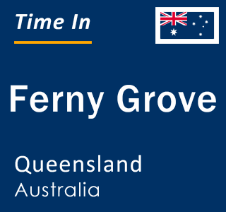 Current local time in Ferny Grove, Queensland, Australia