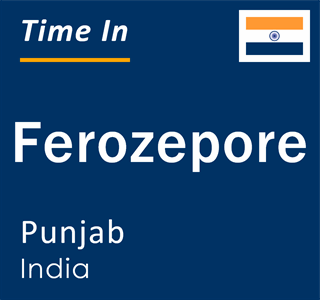 Current time in Ferozepore, Punjab, India
