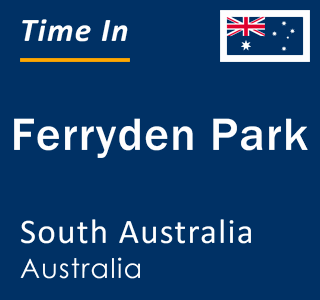Current local time in Ferryden Park, South Australia, Australia