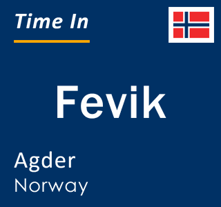 Current local time in Fevik, Agder, Norway
