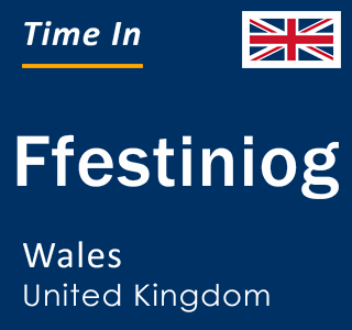 Current local time in Ffestiniog, Wales, United Kingdom