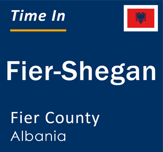 Current local time in Fier-Shegan, Fier County, Albania