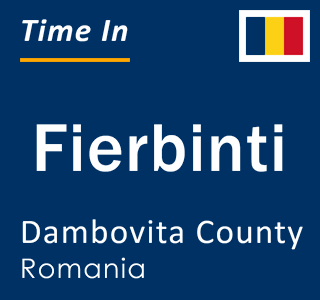 Current local time in Fierbinti, Dambovita County, Romania