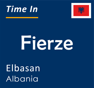 Current time in Fierze, Elbasan, Albania