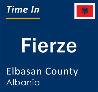 Current local time in Fierze, Elbasan County, Albania