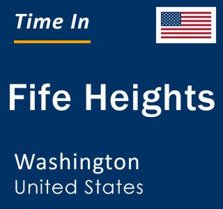 Current local time in Fife Heights, Washington, United States