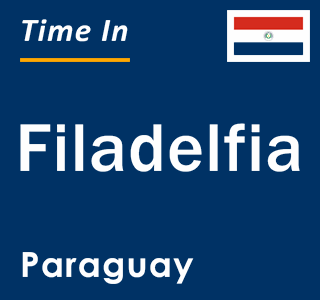 Current local time in Filadelfia, Paraguay