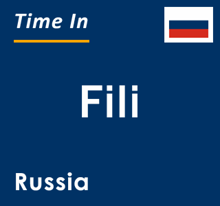 Current local time in Fili, Russia