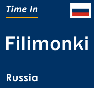 Current local time in Filimonki, Russia