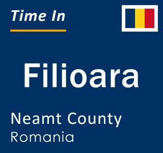 Current local time in Filioara, Neamt County, Romania