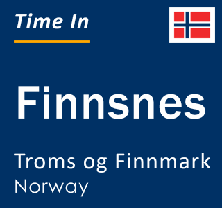 Current time in Finnsnes, Troms og Finnmark, Norway