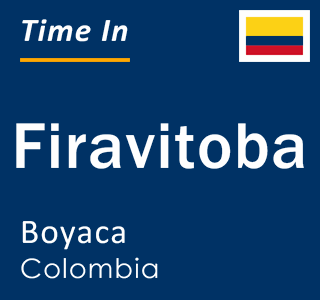 Current local time in Firavitoba, Boyaca, Colombia