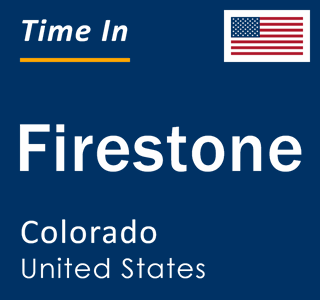 Current local time in Firestone, Colorado, United States