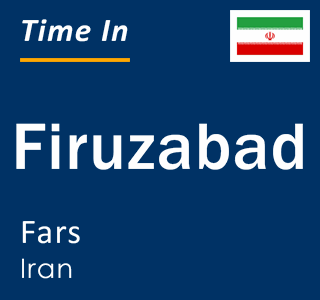 Current time in Firuzabad, Fars, Iran