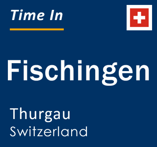 Current local time in Fischingen, Thurgau, Switzerland