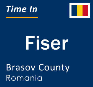 Current local time in Fiser, Brasov County, Romania
