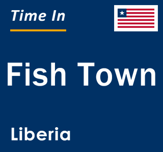 Current local time in Fish Town, Liberia
