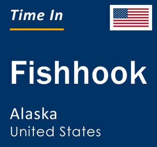 Current local time in Fishhook, Alaska, United States