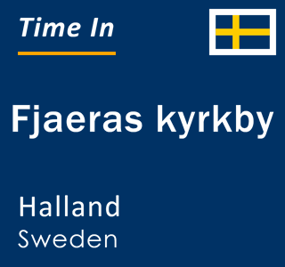 Current local time in Fjaeras kyrkby, Halland, Sweden
