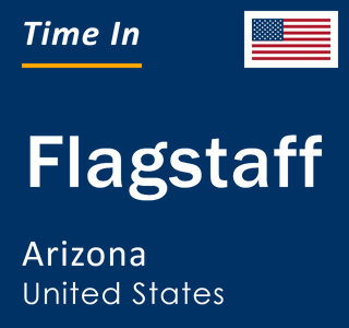 Current local time in Flagstaff, Arizona, United States