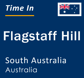 Current local time in Flagstaff Hill, South Australia, Australia