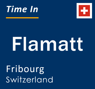 Current local time in Flamatt, Fribourg, Switzerland