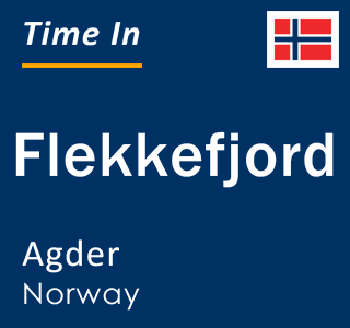 Current local time in Flekkefjord, Agder, Norway