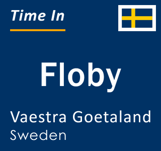 Current local time in Floby, Vaestra Goetaland, Sweden