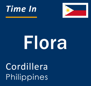Current time in Flora, Cordillera, Philippines