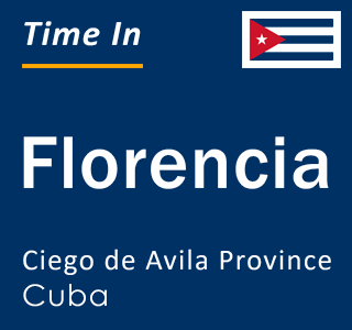 Current local time in Florencia, Ciego de Avila Province, Cuba