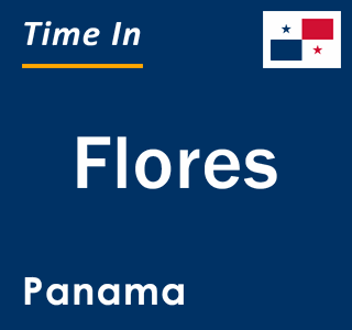 Current local time in Flores, Panama