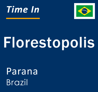 Current local time in Florestopolis, Parana, Brazil