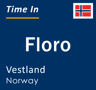 Current local time in Floro, Vestland, Norway