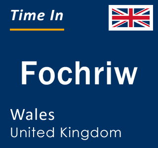 Current local time in Fochriw, Wales, United Kingdom