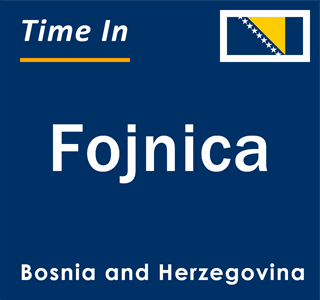 Current local time in Fojnica, Bosnia and Herzegovina
