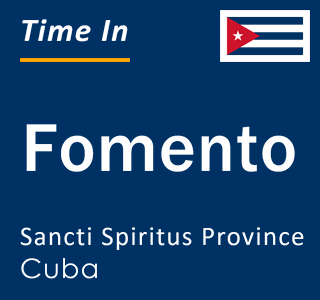 Current local time in Fomento, Sancti Spiritus Province, Cuba