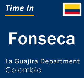 Current local time in Fonseca, La Guajira Department, Colombia
