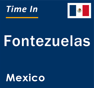 Current local time in Fontezuelas, Mexico