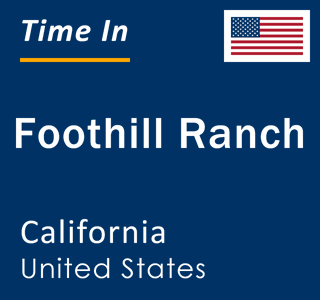 Current local time in Foothill Ranch, California, United States