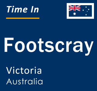 Current local time in Footscray, Victoria, Australia