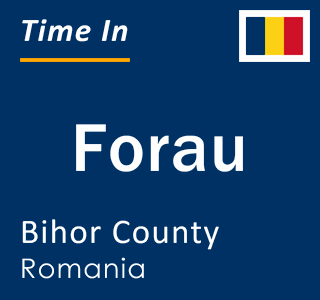 Current local time in Forau, Bihor County, Romania