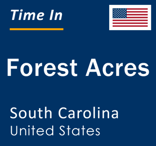 Current local time in Forest Acres, South Carolina, United States
