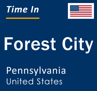 Current local time in Forest City, Pennsylvania, United States