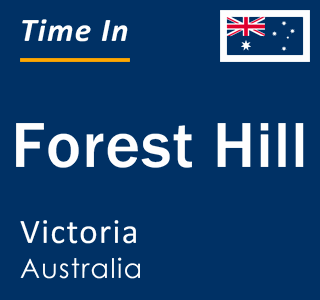 Current local time in Forest Hill, Victoria, Australia