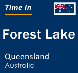 Current local time in Forest Lake, Queensland, Australia