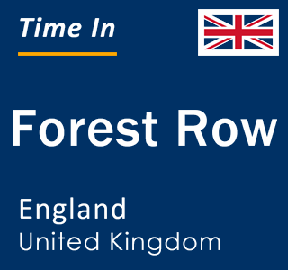 Current local time in Forest Row, England, United Kingdom