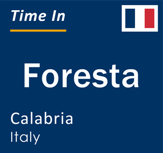 Current local time in Foresta, Calabria, Italy