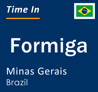 Current local time in Formiga, Minas Gerais, Brazil