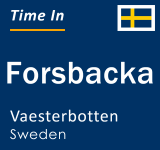 Current local time in Forsbacka, Vaesterbotten, Sweden
