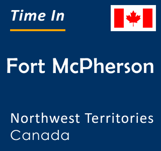 Current local time in Fort McPherson, Northwest Territories, Canada